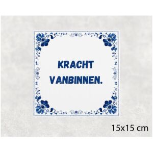 Spreuk tegel 15x15cm Kracht vanbinnen
