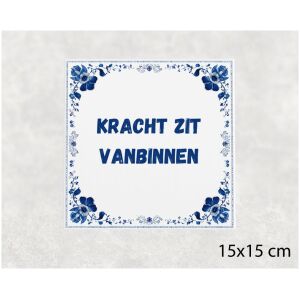 Spreuk tegel 15x15cm Kracht zit vanbinnen