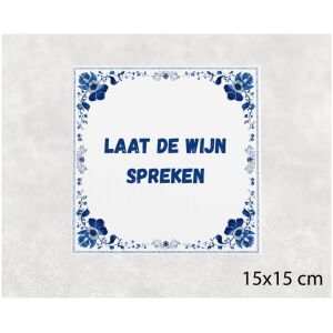 Spreuk tegel 15x15cm Laat de wijn spreken