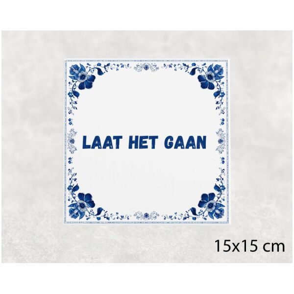 Spreuk tegel 15x15cm Laat het gaan