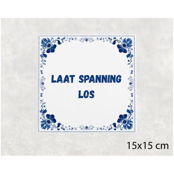 Spreuk tegel 15x15cm Laat spanning los