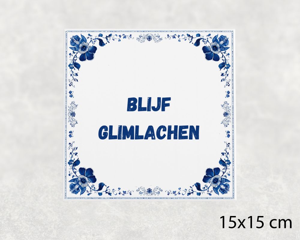 Spreuk Tegel 15X15 Cm Blijf Glimlachen Spreuk tegel 15x15cm Blijf glimlachen
