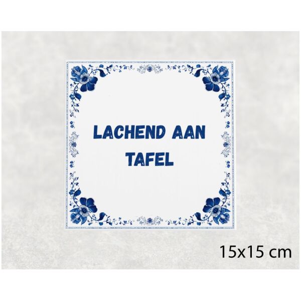 Spreuk tegel 15x15cm Lachend aan tafel