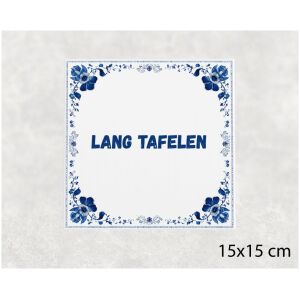 Spreuk tegel 15x15cm Lang tafelen