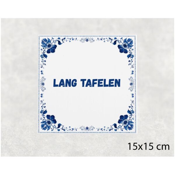 Spreuk tegel 15x15cm Lang tafelen