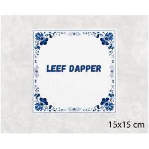 Spreuk tegel 15x15cm Leef dapper