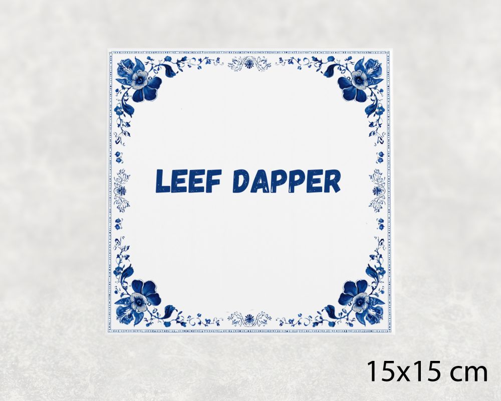 Spreuk Tegel 15X15 Cm Leef Dapper Spreuk tegel 15x15cm Leef dapper
