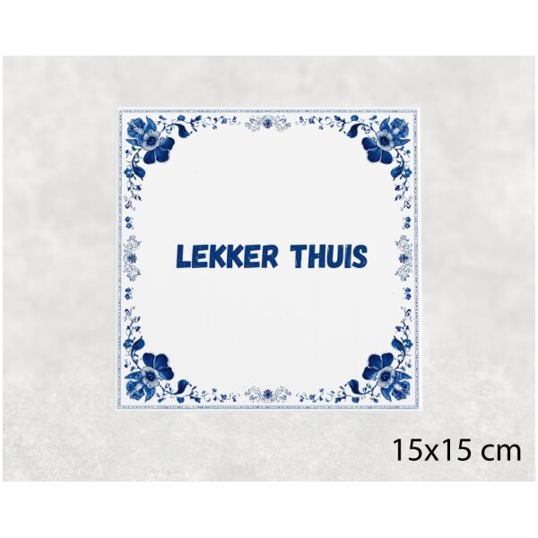 Spreuk tegel 15x15cm Lekker thuis