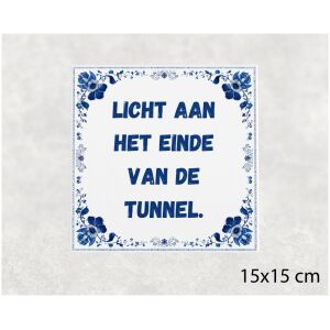 Spreuk tegel 15x15cm Licht aan het einde van de tunnel