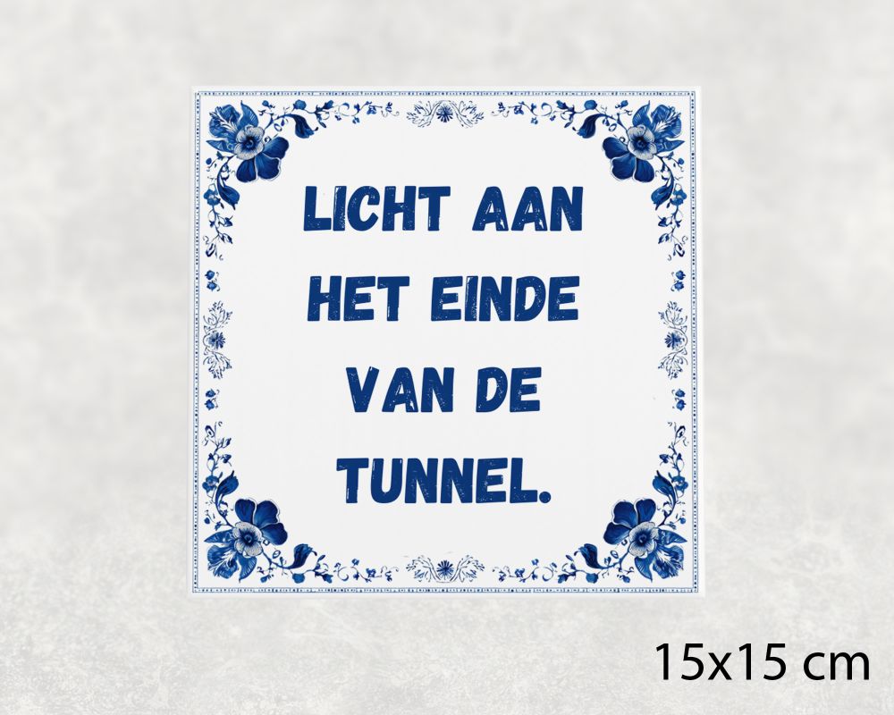 Spreuk Tegel 15X15 Cm Licht Aan Het Einde Van De Tunnel Spreuk tegel 15x15cm Licht aan het einde van de tunnel