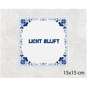Spreuk tegel 15x15cm Licht blijft