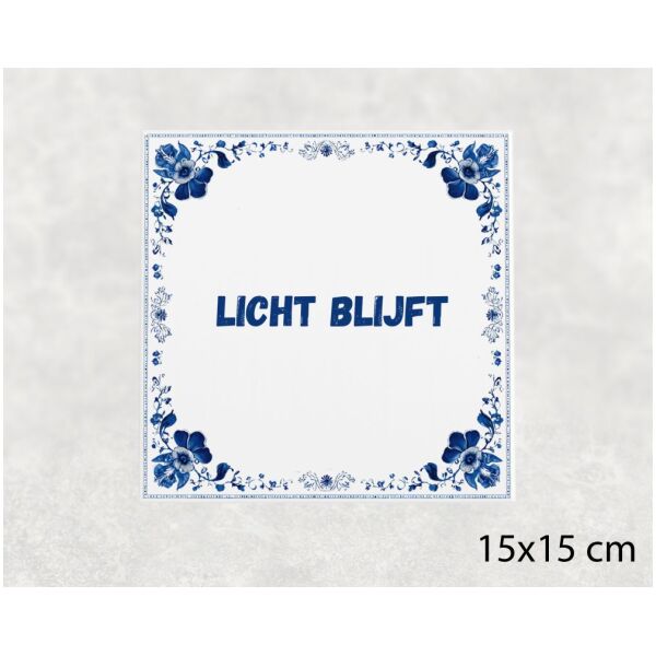 Spreuk tegel 15x15cm Licht blijft