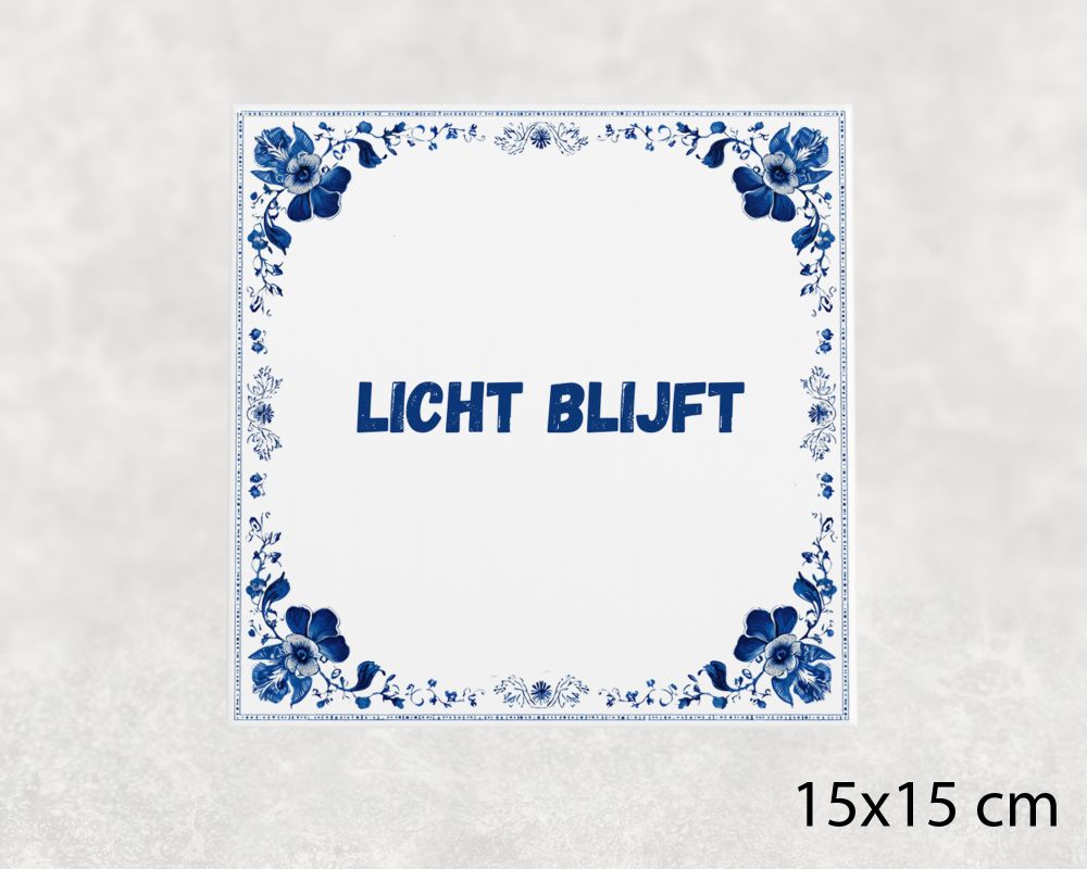 Spreuk Tegel 15X15 Cm Licht Blijft Spreuk tegel 15x15cm Licht blijft
